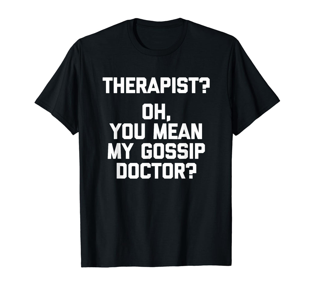 Therapist Oh You Mean My Gossip T-Shirt - Aesthetic Graphic for Adults - T-Shirt, Sweatshirt, Hoodie