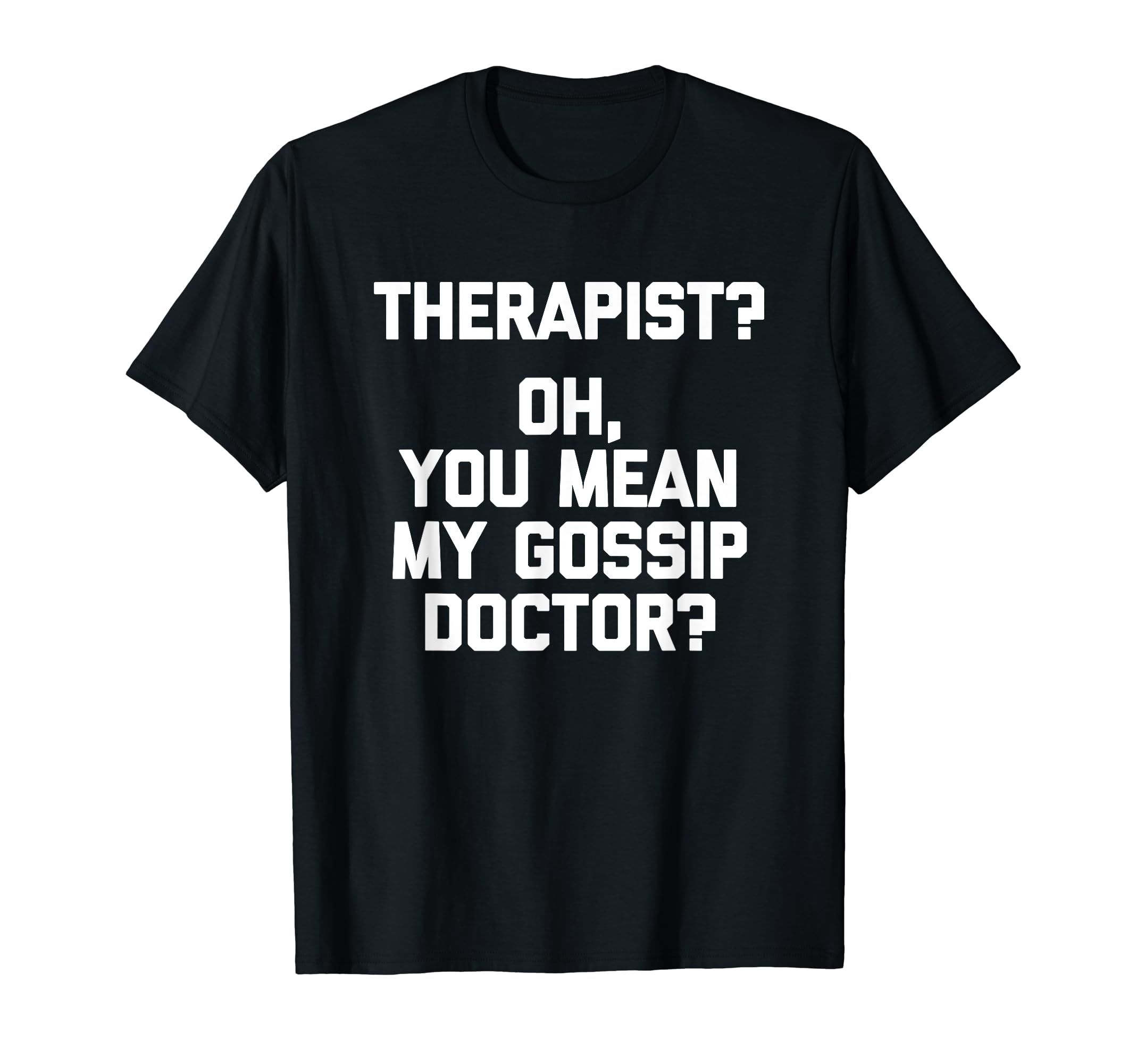 Therapist Oh You Mean My Gossip T-Shirt - Aesthetic Graphic for Adults - T-Shirt, Sweatshirt, Hoodie