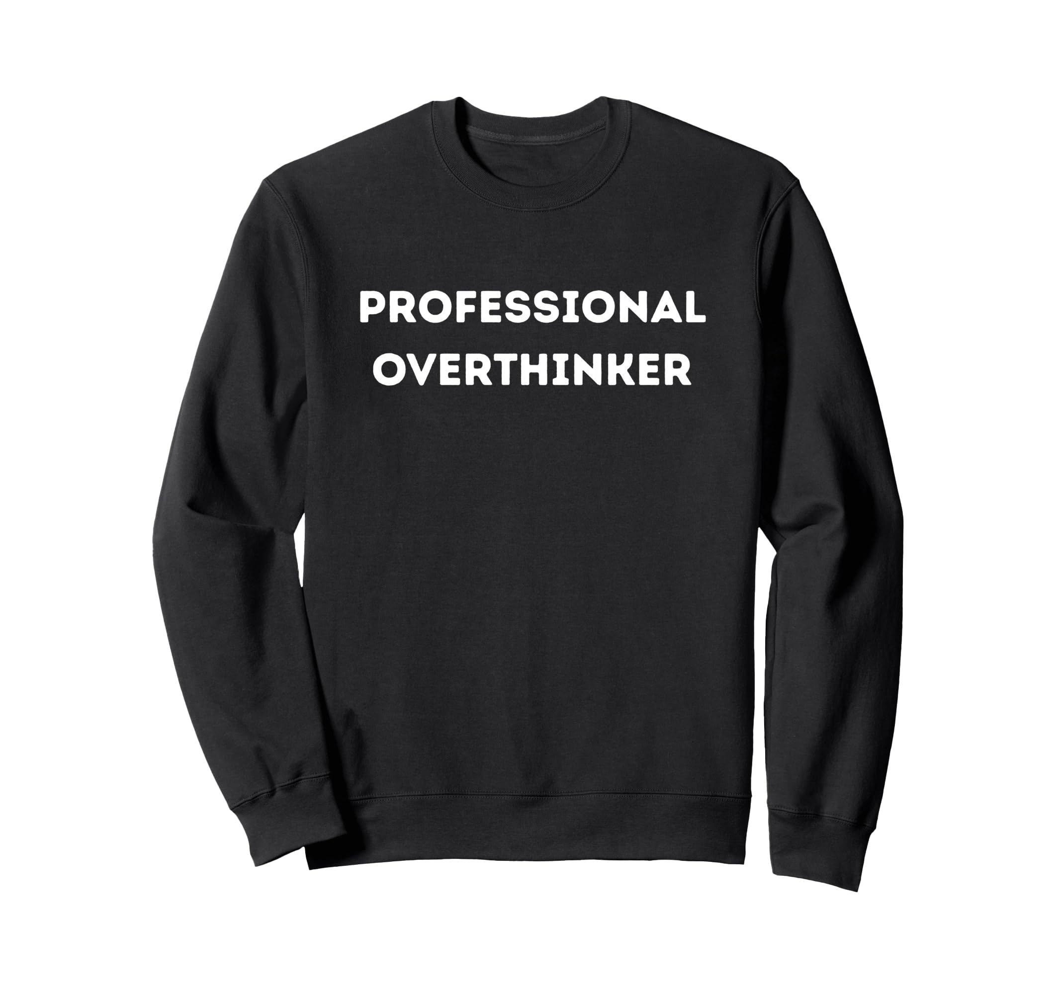 Professional Overthinker Mind Gift Sweatshirt - Fun Novelty Design Unisex - T-Shirt, Sweatshirt, Hoodie