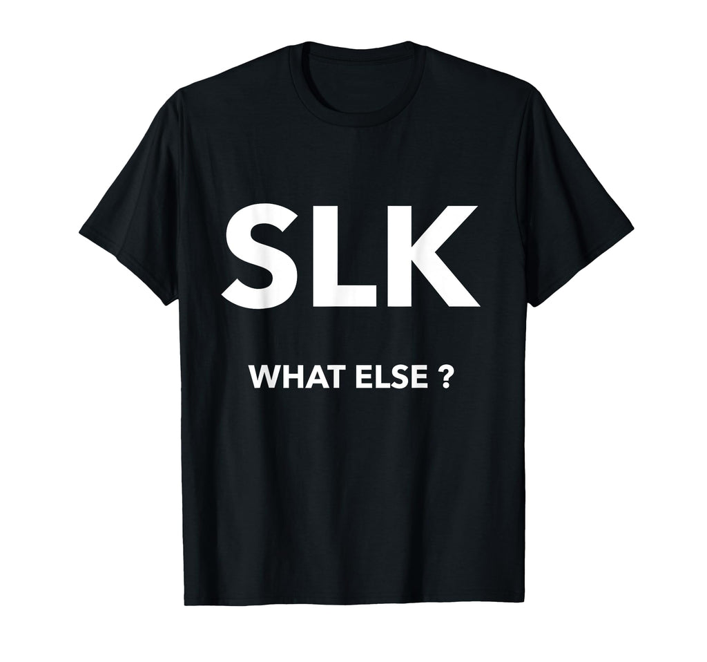 Slk What Else Car Community Knows T-Shirt - Custom Art Print Unisex - T-Shirt, Sweatshirt, Hoodie