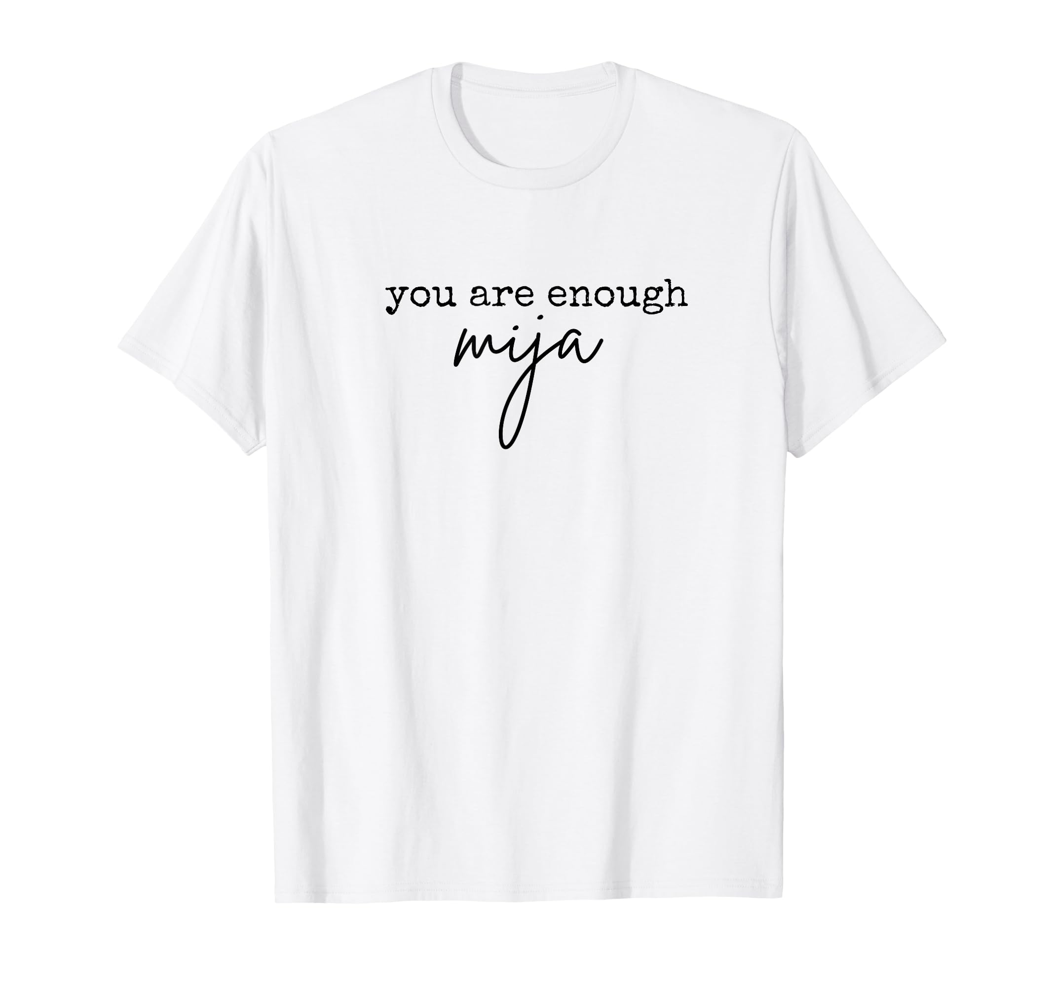 Mija You Are Enough Self Love Yourself T-Shirt - Novelty Apparel Men Women - T-Shirt, Sweatshirt, Hoodie