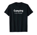 Camping Is My Therapy Camp Nature And T-Shirt - Novelty Apparel Unisex - T-Shirt, Sweatshirt, Hoodie