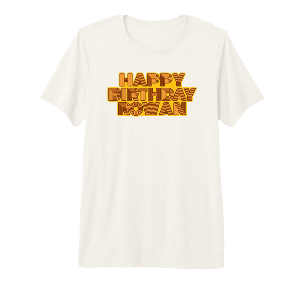 Happy Birthday Rowan Personalized Name T-Shirt - Fun Novelty Design Unisex - T-Shirt, Sweatshirt, Hoodie