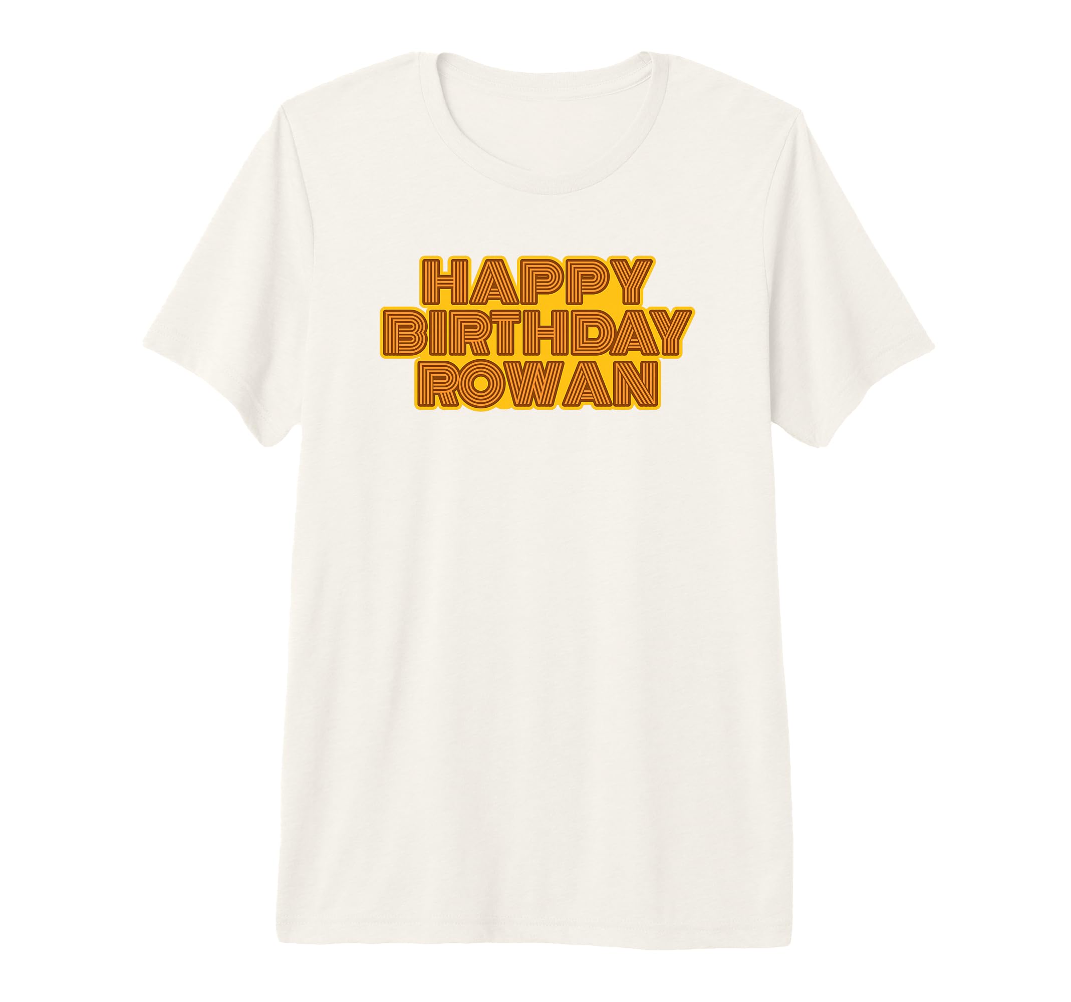 Happy Birthday Rowan Personalized Name T-Shirt - Fun Novelty Design Unisex - T-Shirt, Sweatshirt, Hoodie