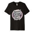 Sacred Sleepy Still Here Funny Spiritual T-Shirt - Trendy Graphic Unisex - T-Shirt, Sweatshirt, Hoodie