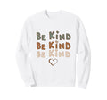 Be Kind Typography Inspirational Sweatshirt - Unique Graphic Unisex - T-Shirt, Sweatshirt, Hoodie