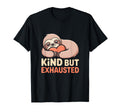 Kind But Exhausted Sloth Self Care T-Shirt - Streetwear Style Unisex - T-Shirt, Sweatshirt, Hoodie