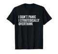 I Dont Panic I Strategically Overthink T-Shirt - Aesthetic Graphic Unisex - T-Shirt, Sweatshirt, Hoodie