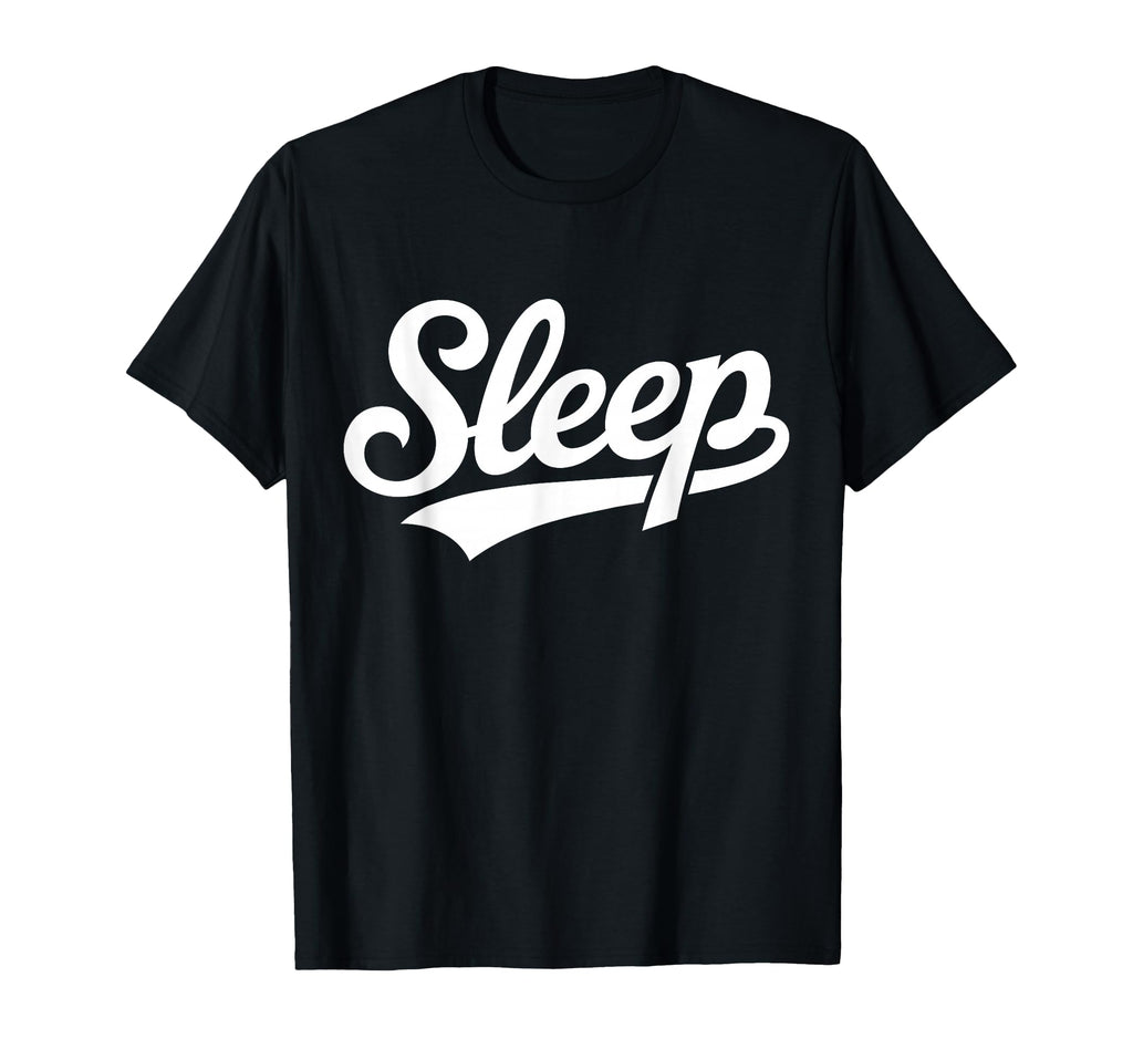 Sleep Script Typography Nap Lovers T-Shirt - Casual Everyday Wear Men Women - T-Shirt, Sweatshirt, Hoodie