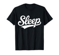 Sleep Script Typography Nap Lovers T-Shirt - Casual Everyday Wear Men Women - T-Shirt, Sweatshirt, Hoodie