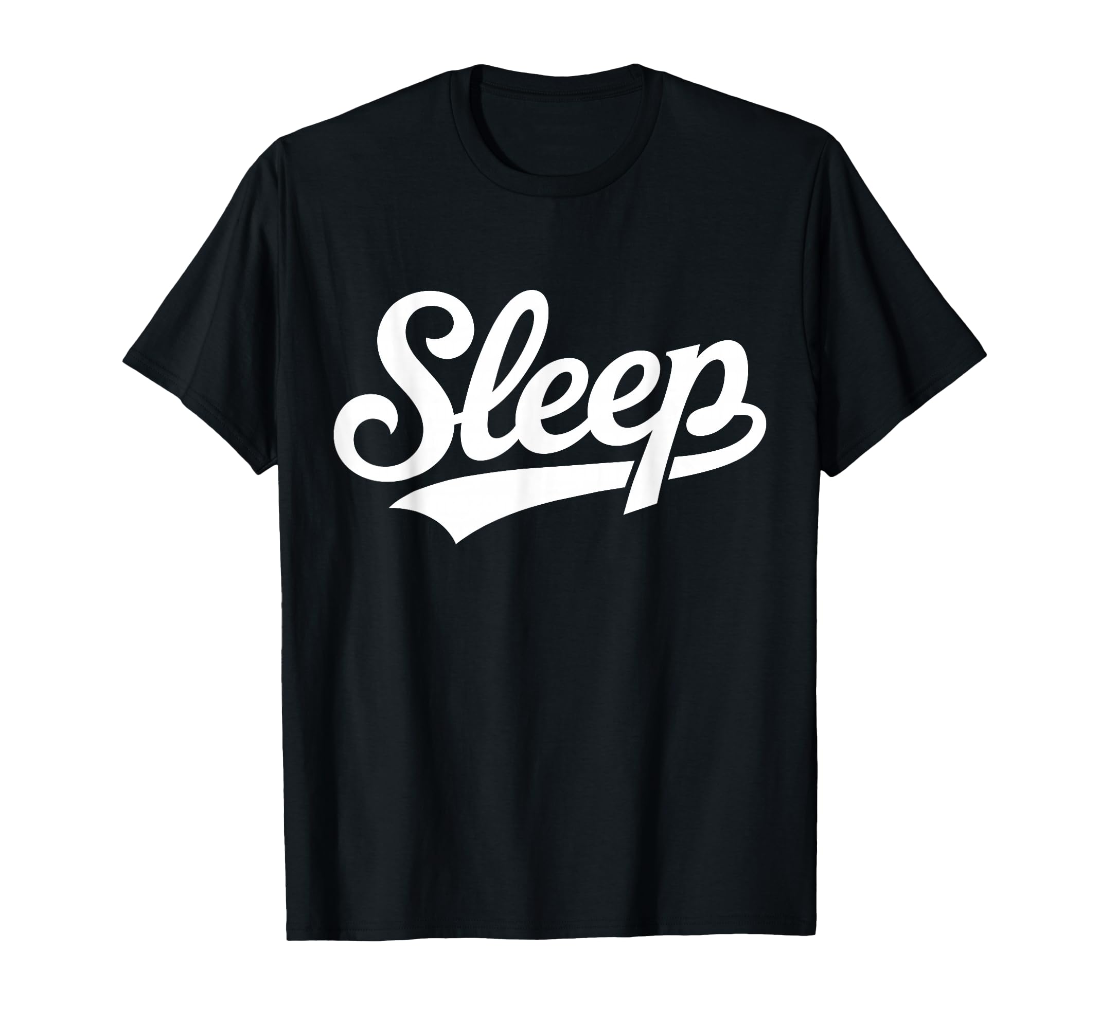 Sleep Script Typography Nap Lovers T-Shirt - Casual Everyday Wear Men Women - T-Shirt, Sweatshirt, Hoodie