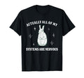Actually All My Systems Are Nervous Funny T-Shirt - Graphic Print Unisex - T-Shirt, Sweatshirt, Hoodie