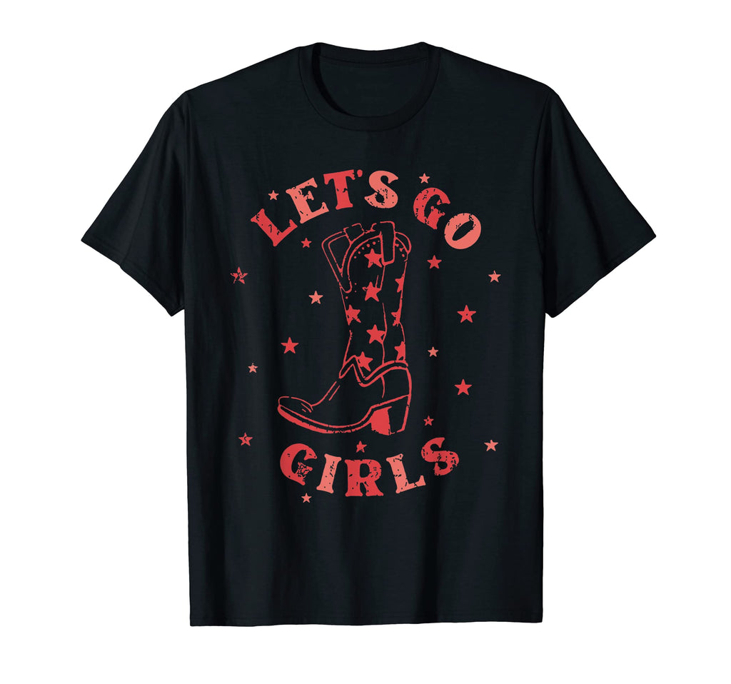 Lets Go Cowgirl Boot Country T-Shirt - Fun Novelty Design for Adults - T-Shirt, Sweatshirt, Hoodie