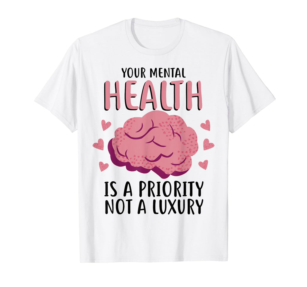 Mental Health Priority Depression Mental T-Shirt - Graphic Print Unisex - T-Shirt, Sweatshirt, Hoodie