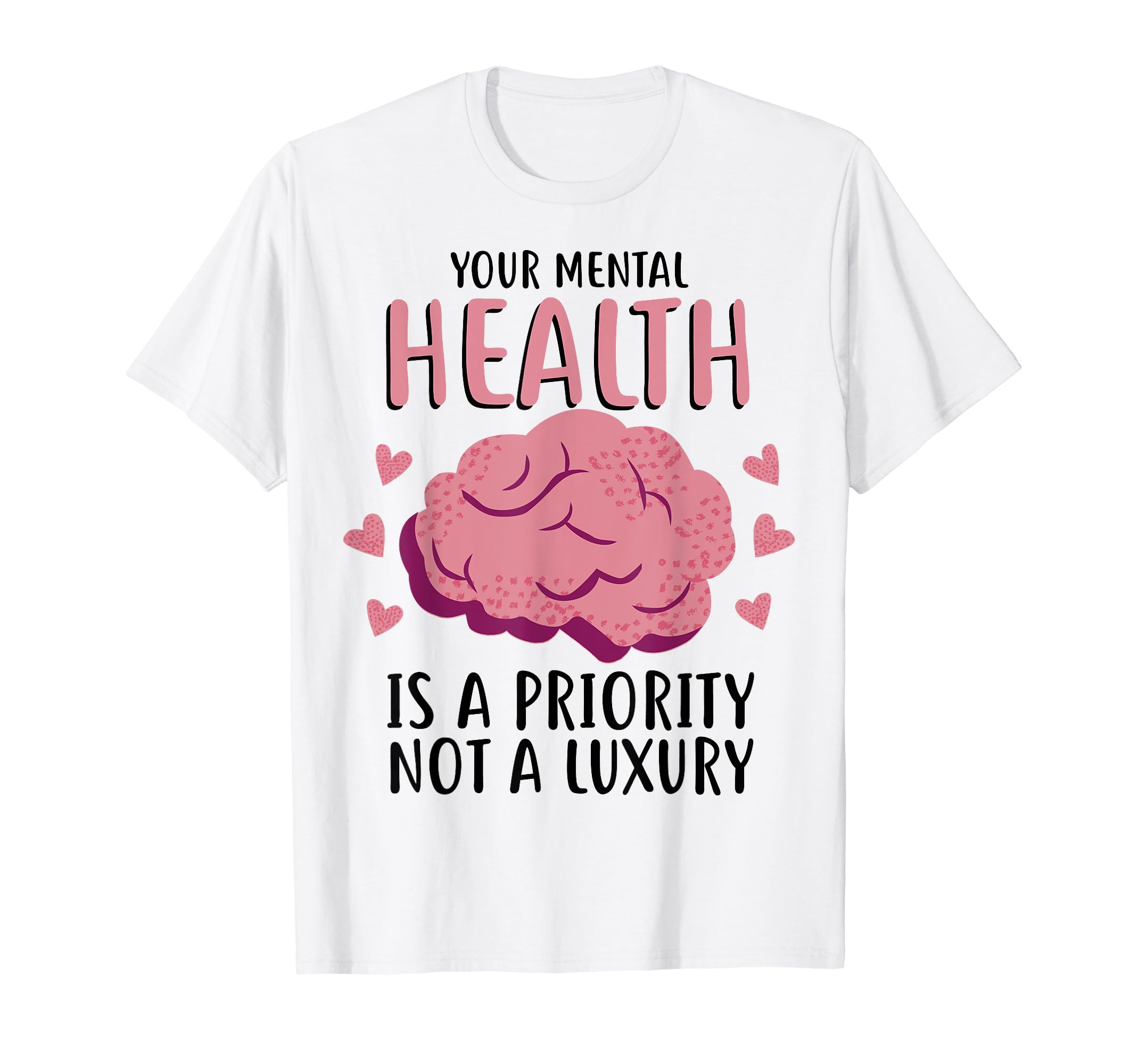 Mental Health Priority Depression Mental T-Shirt - Graphic Print Unisex - T-Shirt, Sweatshirt, Hoodie