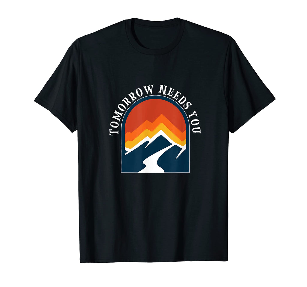 Tomorrow Needs You Mental Health Day T-Shirt - Unique Graphic for Adults - T-Shirt, Sweatshirt, Hoodie