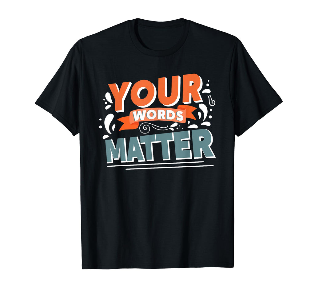 Your Words Matter Mental Health Awareness T-Shirt - Streetwear Style Unisex - T-Shirt, Sweatshirt, Hoodie