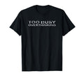 Overthinking Gift Too Busy Overthinking T-Shirt - Trendy Graphic Men Women - T-Shirt, Sweatshirt, Hoodie