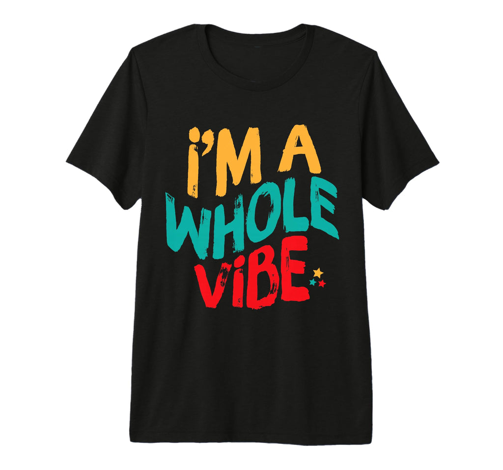 Whole Vibe Self Love Empowerment T-Shirt - Graphic Print Men Women - T-Shirt, Sweatshirt, Hoodie