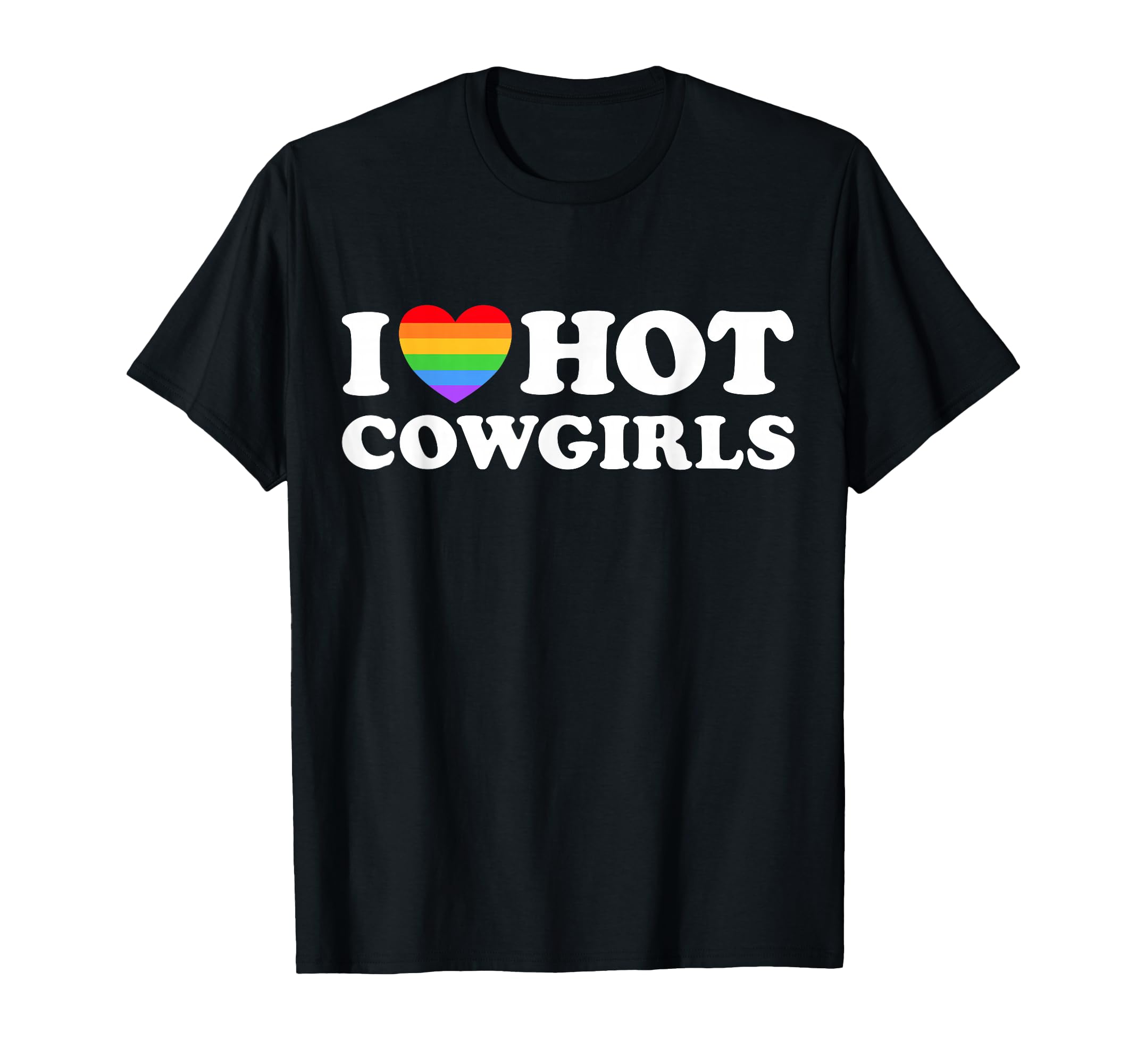 I Love Hot Cowgirls Funny Queer Gay T-Shirt - Streetwear Style for Adults - T-Shirt, Sweatshirt, Hoodie