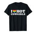 I Love Hot Cowgirls Funny Queer T-Shirt - Casual Everyday Wear Men Women - T-Shirt, Sweatshirt, Hoodie