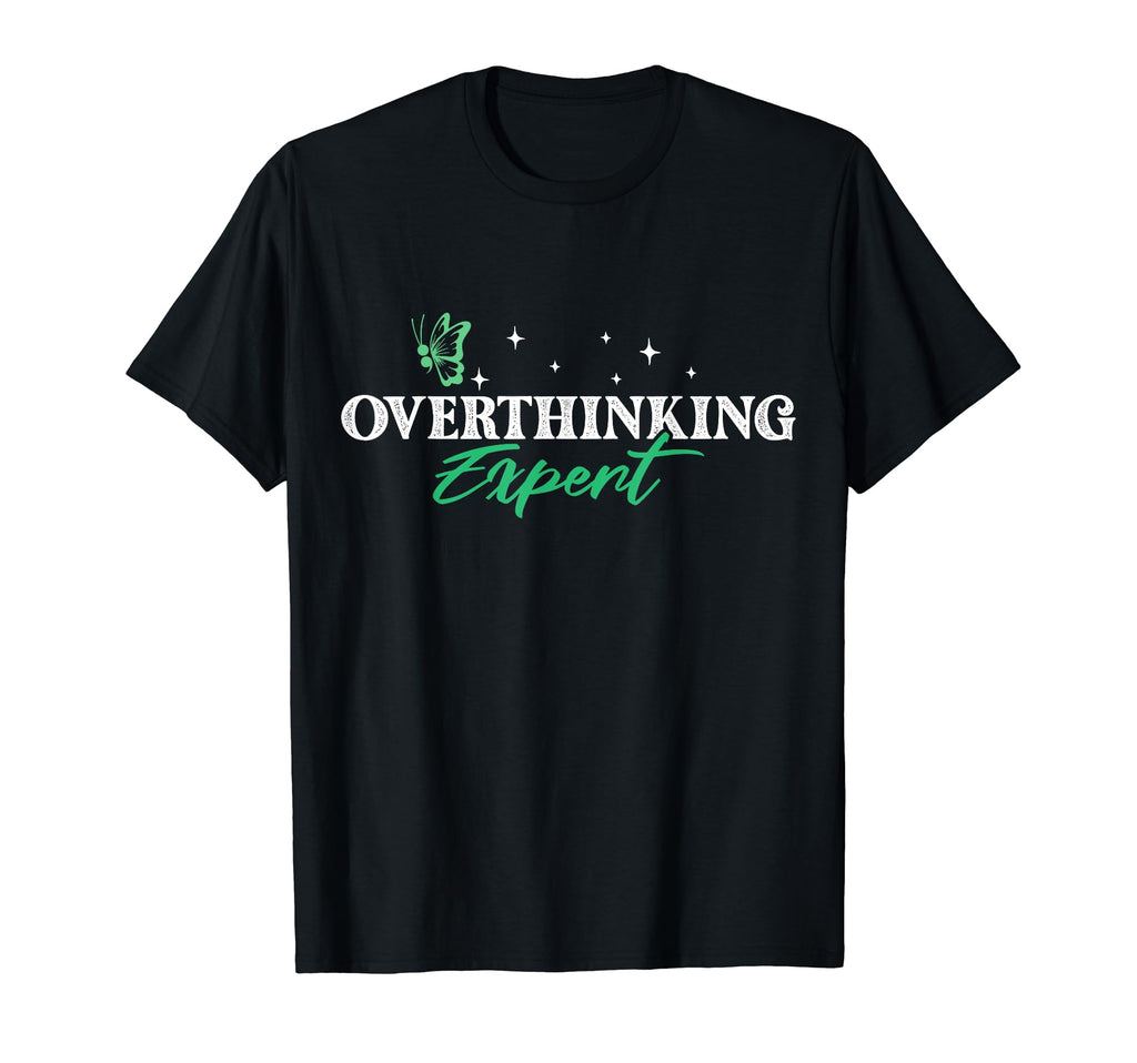 Overthinking Expert Depression Mental T-Shirt - Graphic Print Unisex - T-Shirt, Sweatshirt, Hoodie