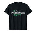 Overthinking Expert Depression Mental T-Shirt - Graphic Print Unisex - T-Shirt, Sweatshirt, Hoodie