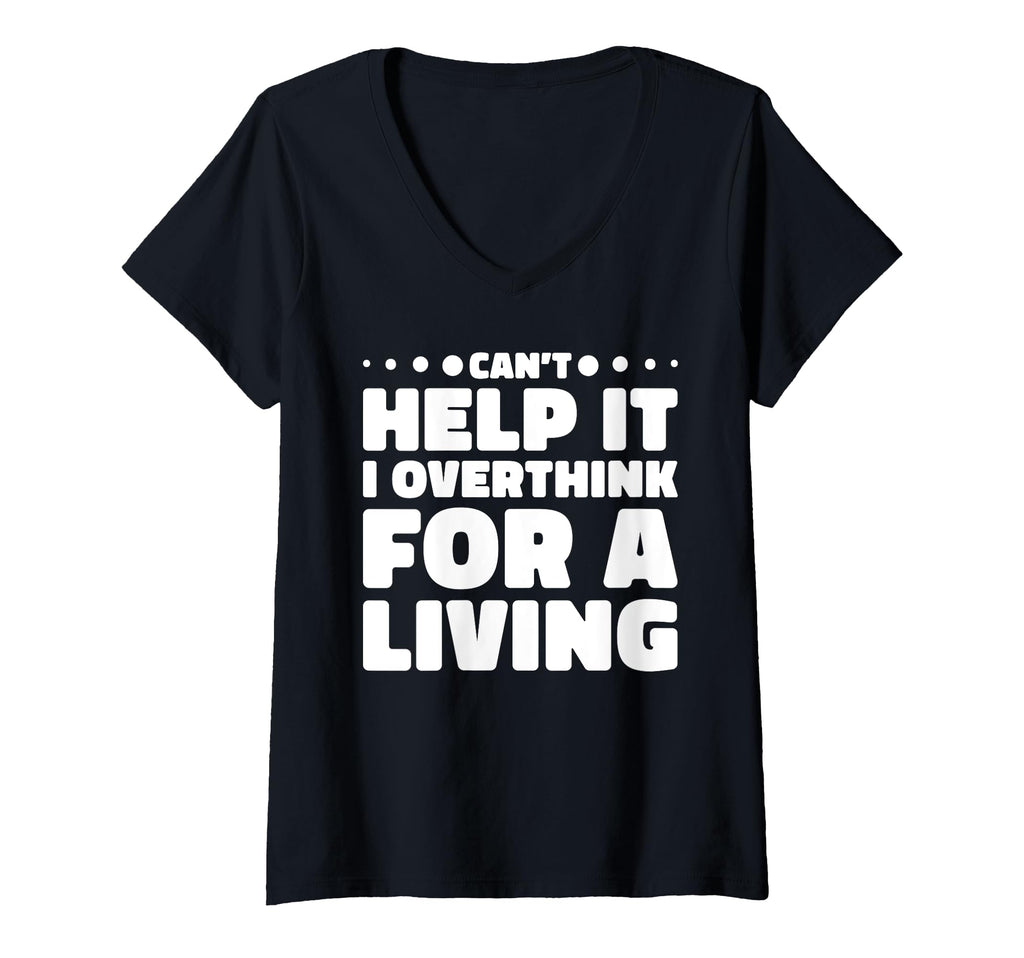 Womens Cant Help It I Overthink Living T-Shirt - Custom Art Print Unisex - T-Shirt, Sweatshirt, Hoodie