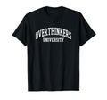 Overthinkers University T-Shirt - Streetwear Style for Adults - T-Shirt, Sweatshirt, Hoodie