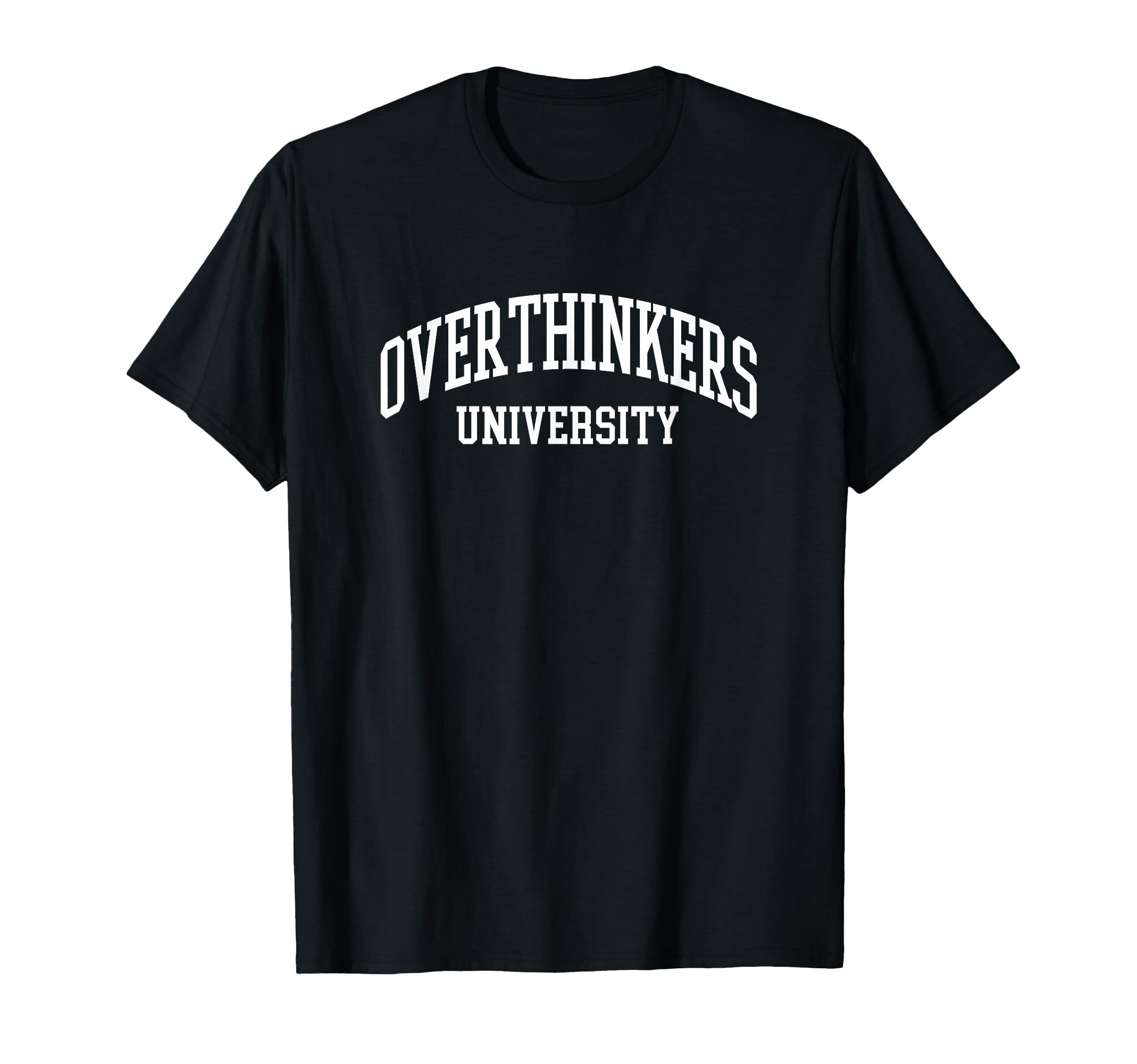 Overthinkers University T-Shirt - Streetwear Style for Adults - T-Shirt, Sweatshirt, Hoodie
