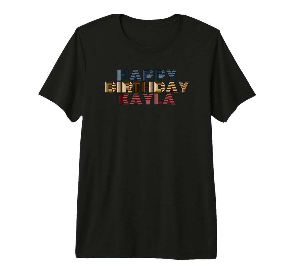 Happy Birthday Kayla Personalized Name T-Shirt - Trendy Graphic Unisex - T-Shirt, Sweatshirt, Hoodie
