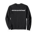 Ok But Have You Tried Therapy Sweatshirt - Aesthetic Graphic Men Women - T-Shirt, Sweatshirt, Hoodie