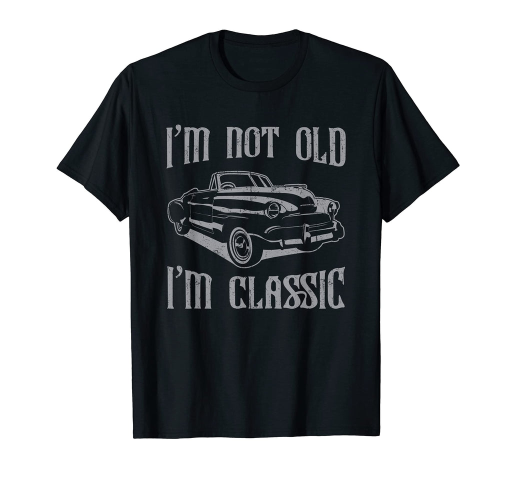 Im Not Old Im Car T-Shirt - Graphic Print Unisex - T-Shirt, Sweatshirt, Hoodie