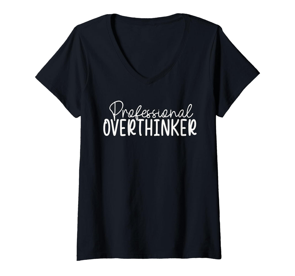 Womens Professional Overthinker V T-Shirt - Casual Everyday Wear Men Women - T-Shirt, Sweatshirt, Hoodie