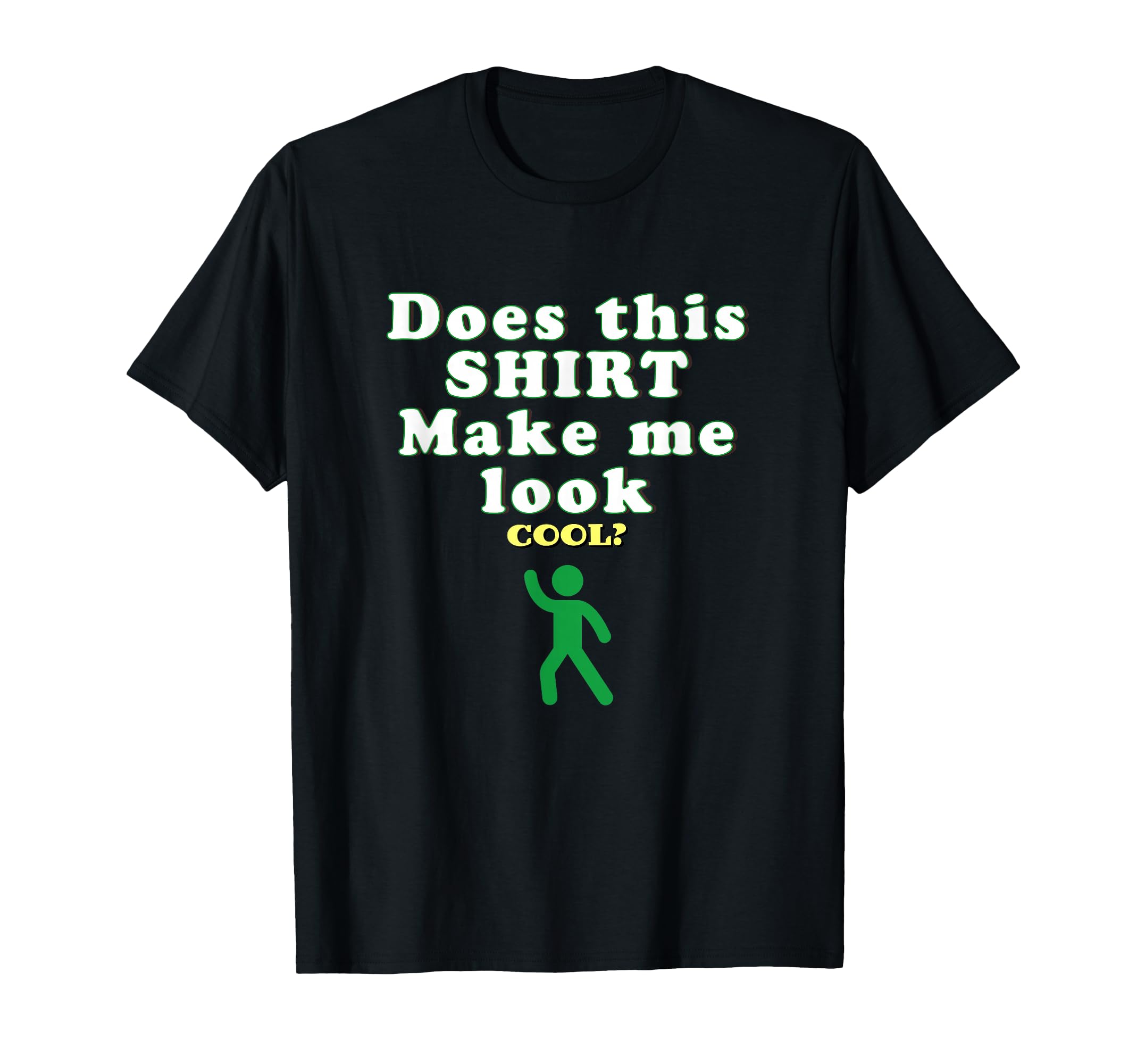 Does This Make Me Funny Typography T-Shirt - Trendy Graphic Unisex - T-Shirt, Sweatshirt, Hoodie