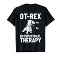 Ot Rex Occupational Therapy Assistant T-Shirt - Trendy Graphic for Adults - T-Shirt, Sweatshirt, Hoodie