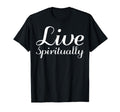 Live Spiritually Mental Health T-Shirt - Custom Art Print for Adults - T-Shirt, Sweatshirt, Hoodie