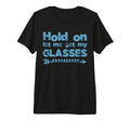 Funny Overthinker Hold Let Me Get My T-Shirt - Trendy Graphic Unisex - T-Shirt, Sweatshirt, Hoodie