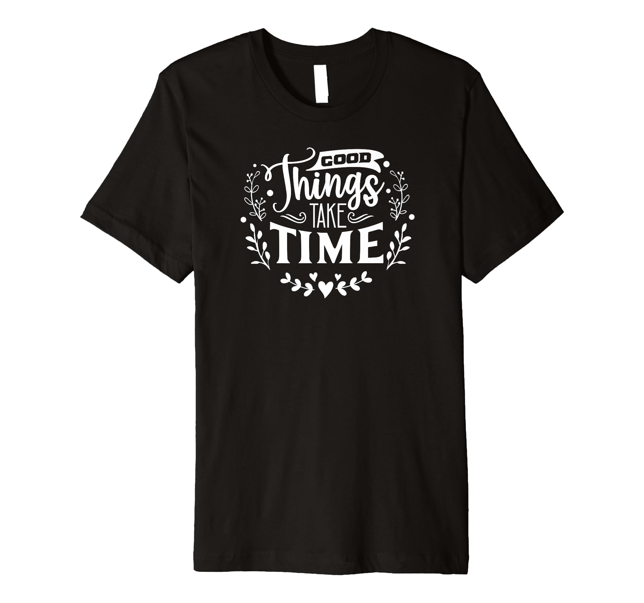 Good Things Take Time Self Love Self T-Shirt - Minimalist Print Unisex - T-Shirt, Sweatshirt, Hoodie