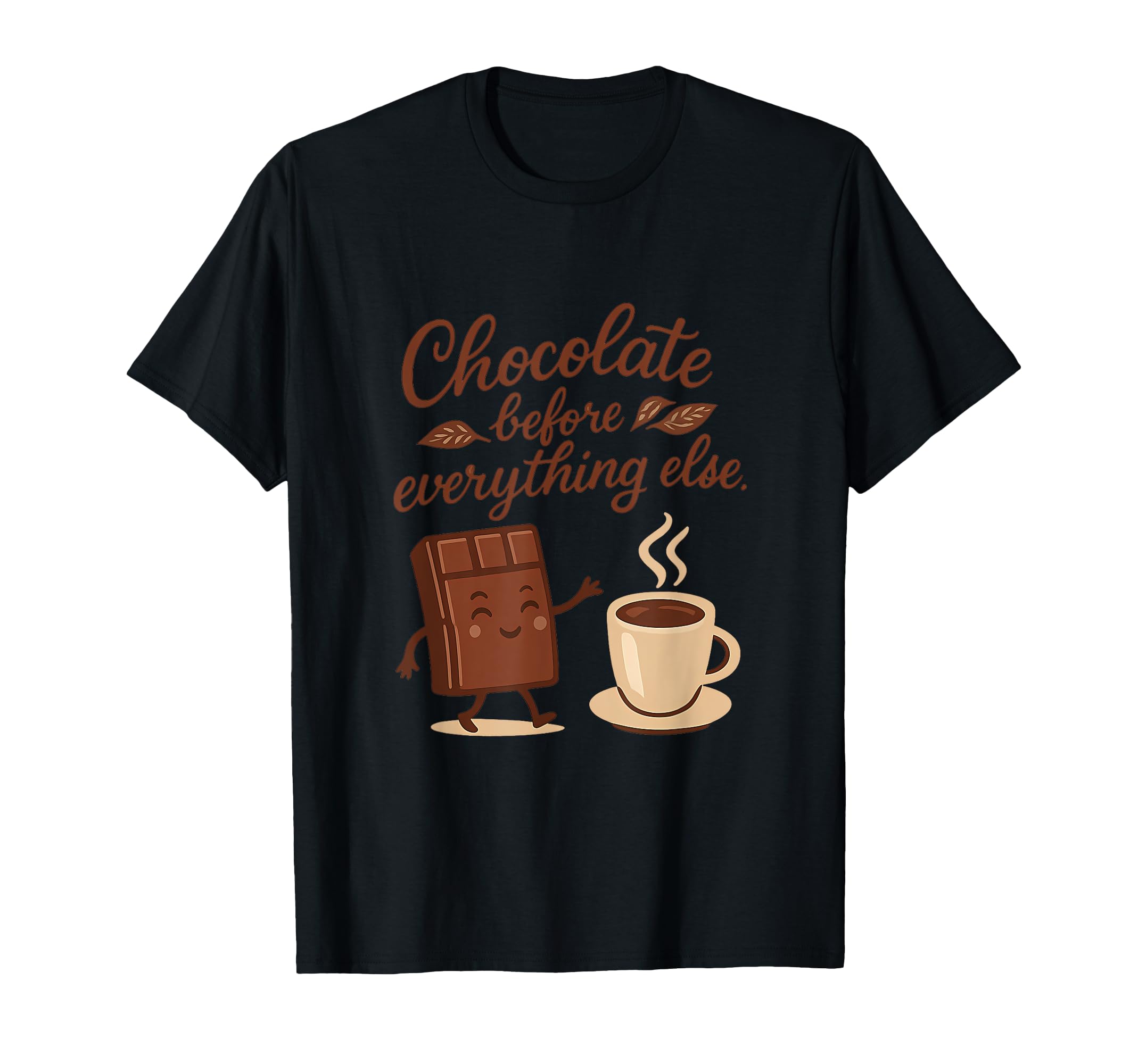 Chocolate Before Everything Else Self T-Shirt - Unique Graphic for Adults - T-Shirt, Sweatshirt, Hoodie