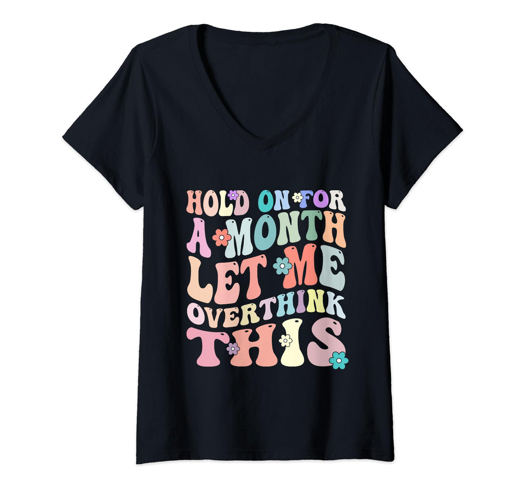 Womens Hold Month Let Me Overthink This T-Shirt - Graphic Print Men Women - T-Shirt, Sweatshirt, Hoodie