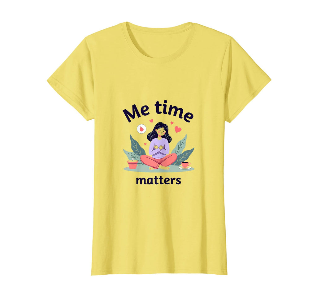 Me Time Matters I Love Me Self Care T-Shirt - Streetwear Style for Adults - T-Shirt, Sweatshirt, Hoodie