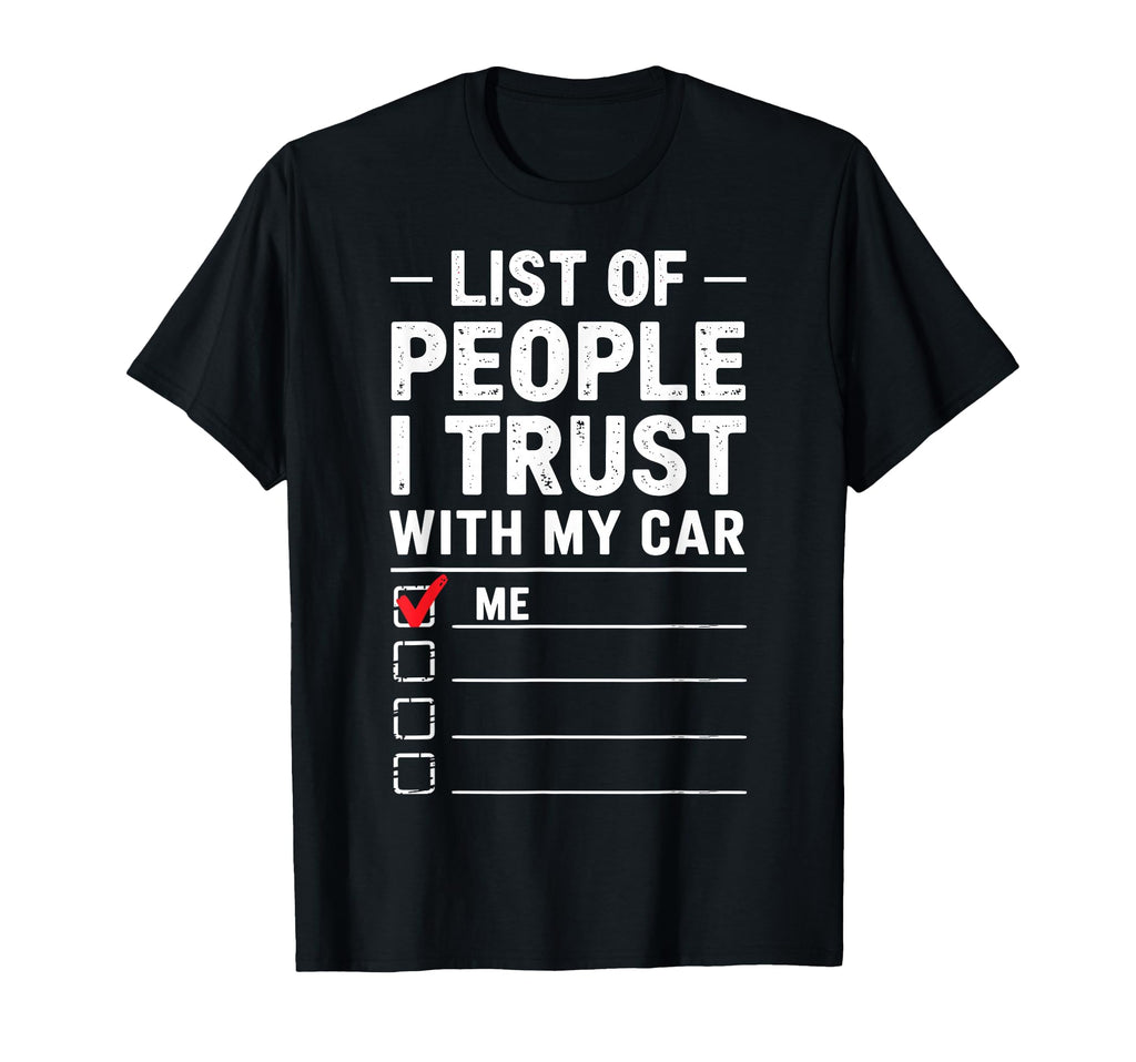 List People I Trust My Cars Mechanic T-Shirt - Streetwear Style Men Women - T-Shirt, Sweatshirt, Hoodie