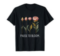 Pause To Bloom Growth And Self Care T-Shirt - Trendy Graphic Unisex - T-Shirt, Sweatshirt, Hoodie