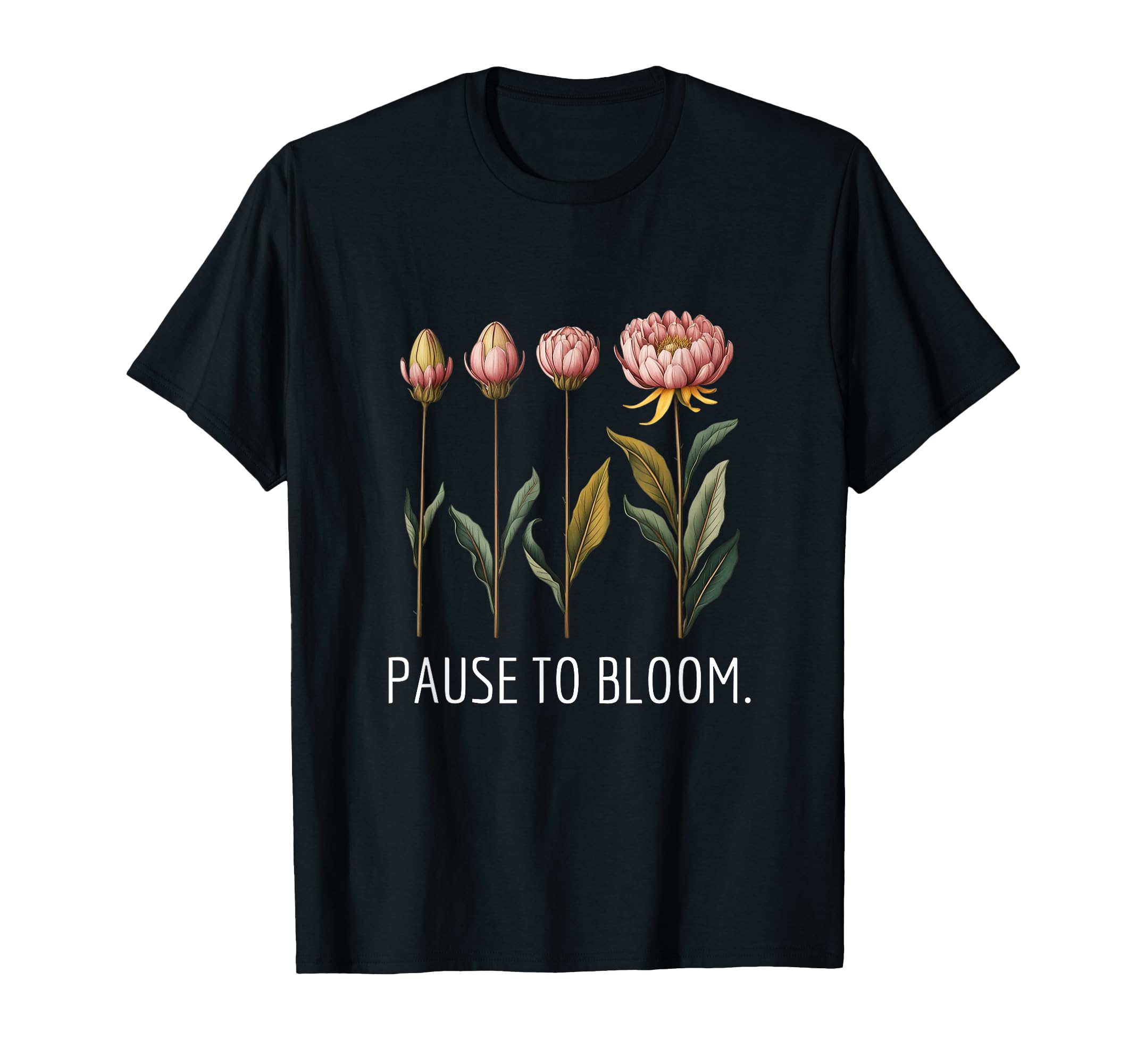 Pause To Bloom Growth And Self Care T-Shirt - Trendy Graphic Unisex - T-Shirt, Sweatshirt, Hoodie