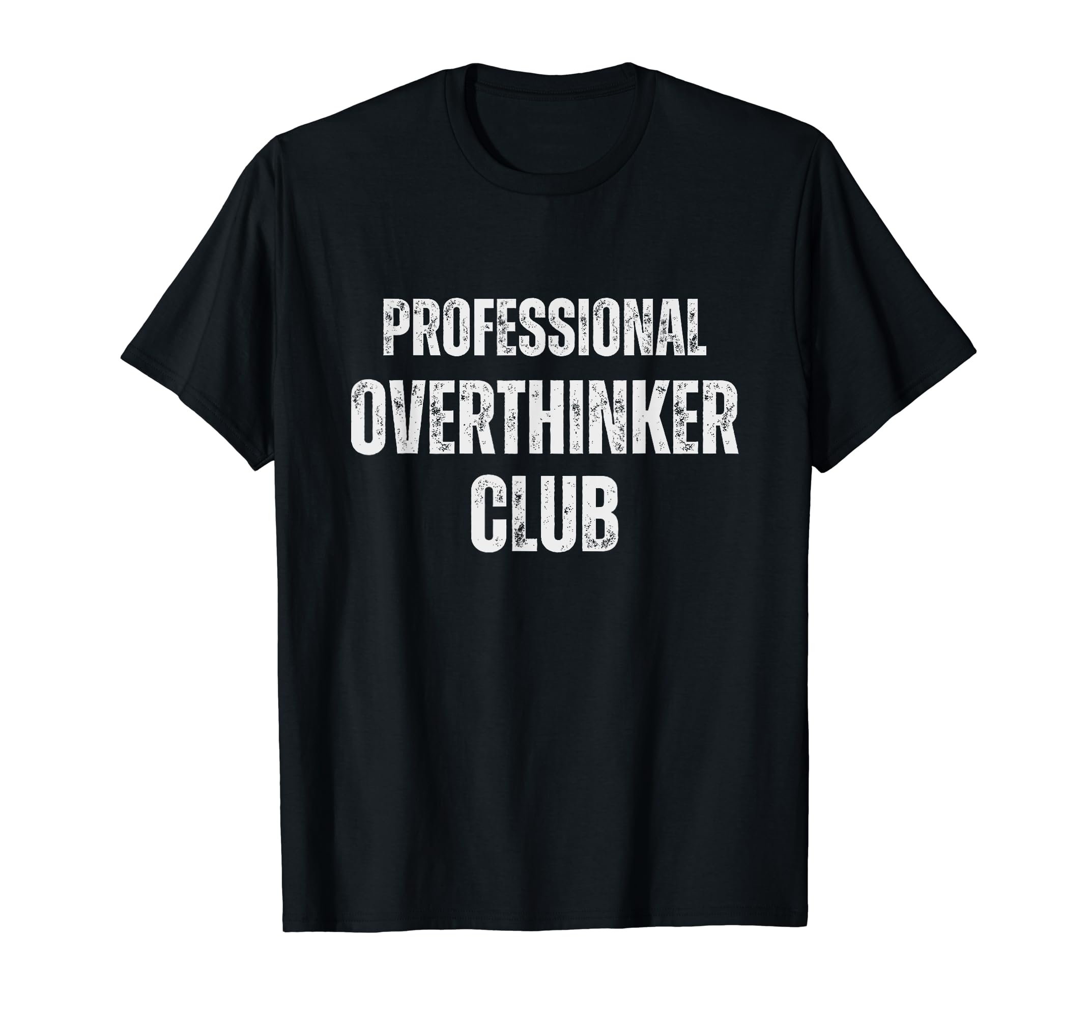 Funny Overthinkers Exclusive Casual T-Shirt - Novelty Apparel for Adults - T-Shirt, Sweatshirt, Hoodie