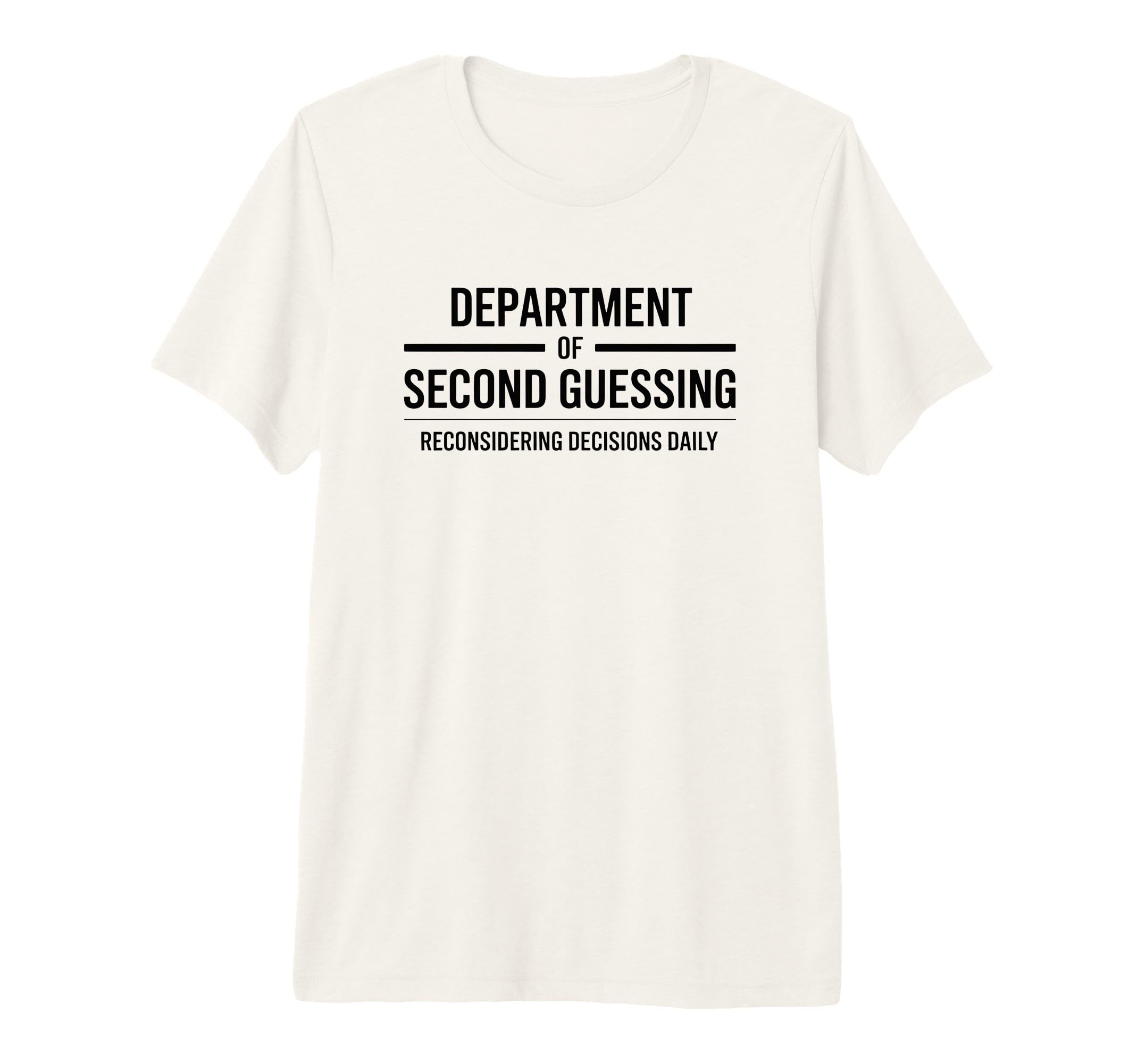 Department Second Guessing Funny T-Shirt - Unique Graphic for Adults - T-Shirt, Sweatshirt, Hoodie