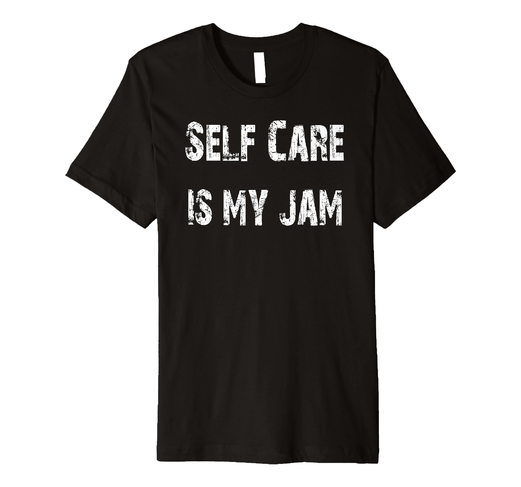 Self Care Is My Jam T-Shirt - Streetwear Style Unisex - T-Shirt, Sweatshirt, Hoodie