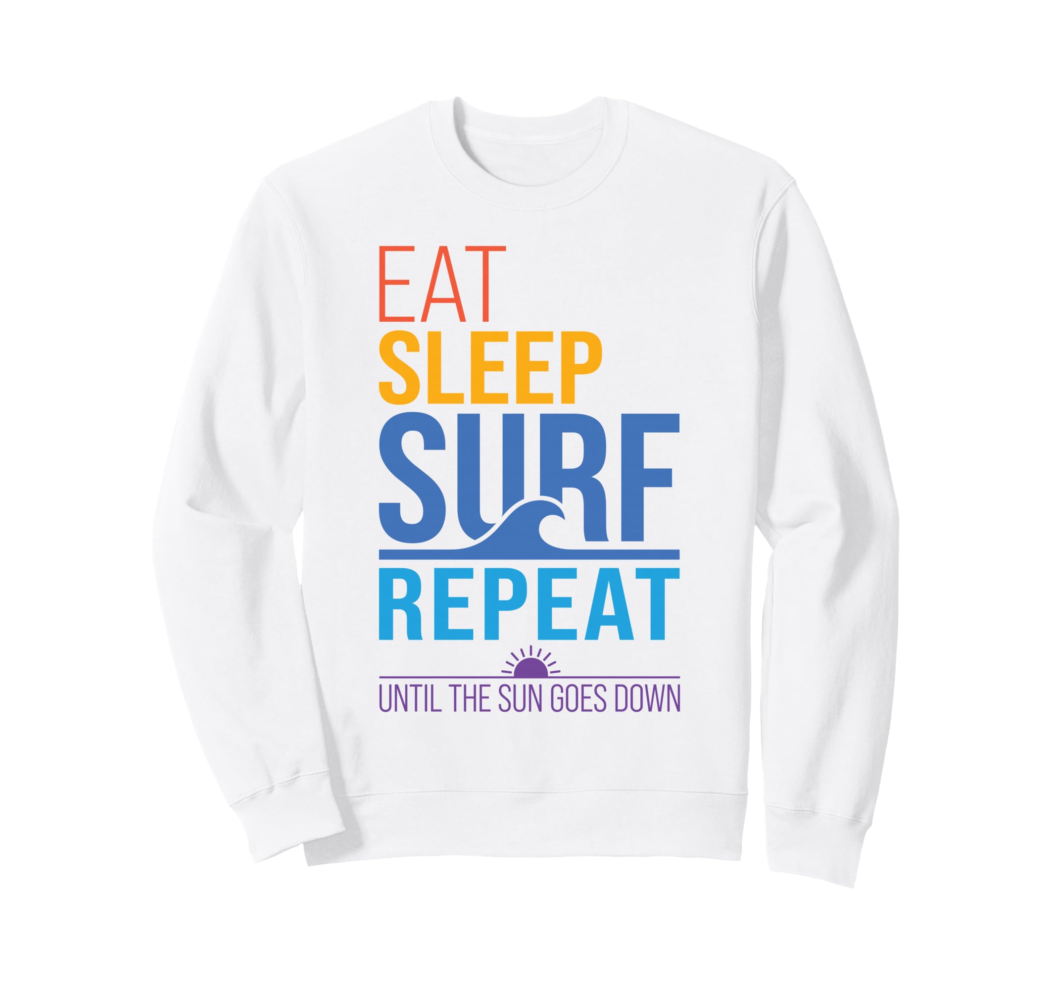 Eat Sleep Surf Repeat Sunset Colors Sweatshirt - Unique Graphic for Adults - T-Shirt, Sweatshirt, Hoodie