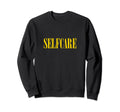 Selfcare Sweatshirt - Casual Everyday Wear Unisex - T-Shirt, Sweatshirt, Hoodie